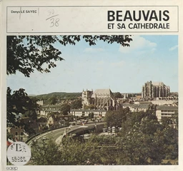 Beauvais et sa cathédrale