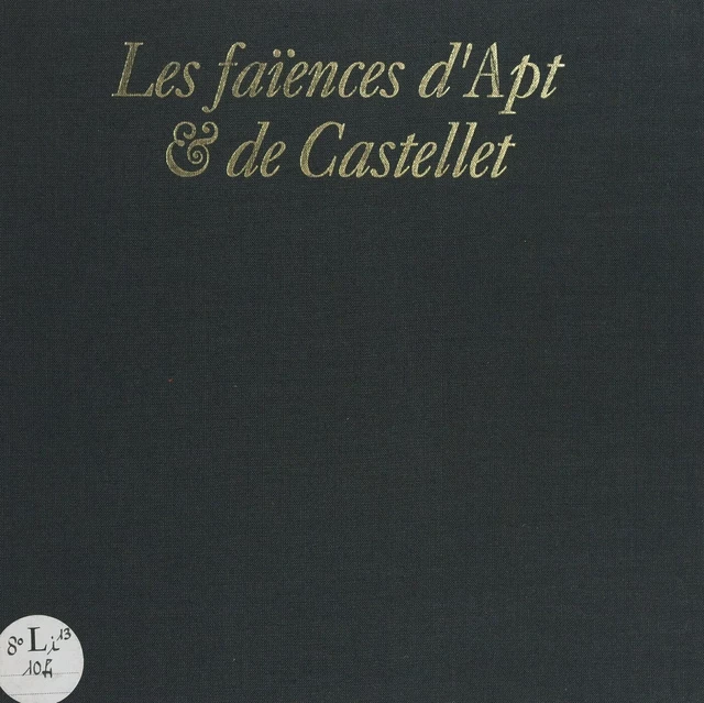 Les faïences d'Apt et de Castellet - Marc Dumas - FeniXX réédition numérique