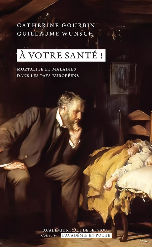 A votre santé ! Mortalité et maladies dans les pays européens - Guillaume Wunsch, Catherine Gourbin - Académie royale de Belgique