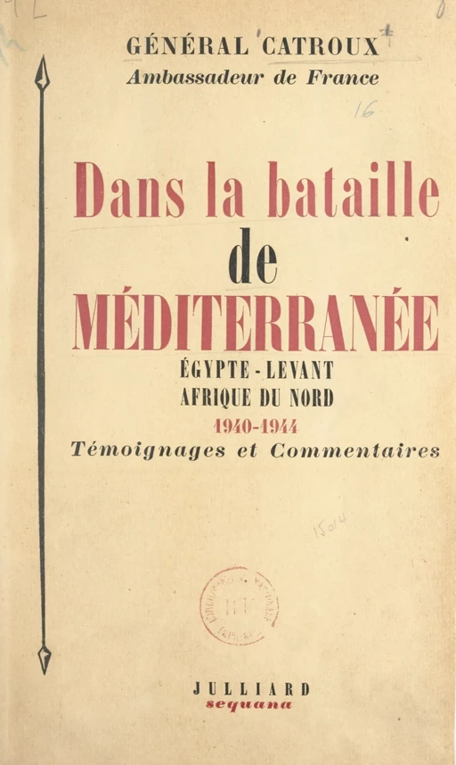 Dans la bataille de Méditerranée : Égypte, Levant, Afrique du Nord, 1940-1944 - Georges Catroux - FeniXX réédition numérique