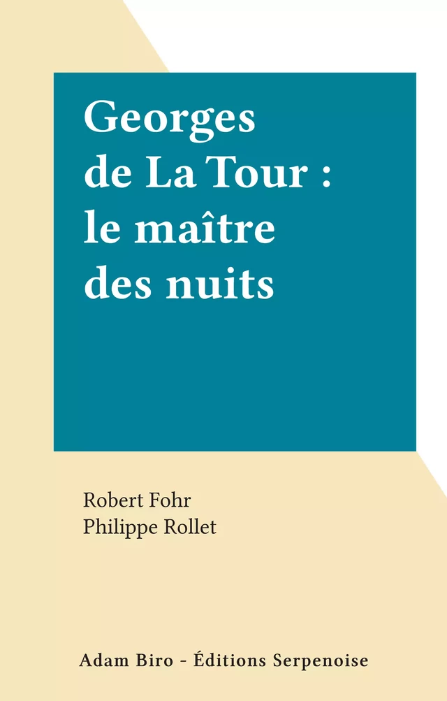 Georges de La Tour : le maître des nuits - Robert Fohr - FeniXX réédition numérique