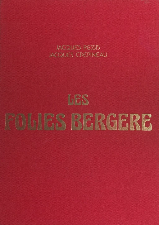 Les Folies Bergère - Jacques Crépineau, Jacques Pessis - FeniXX réédition numérique