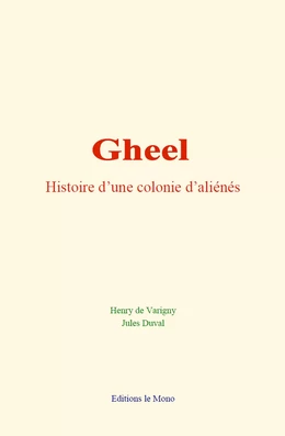 Gheel : histoire d’une colonie d’aliénés