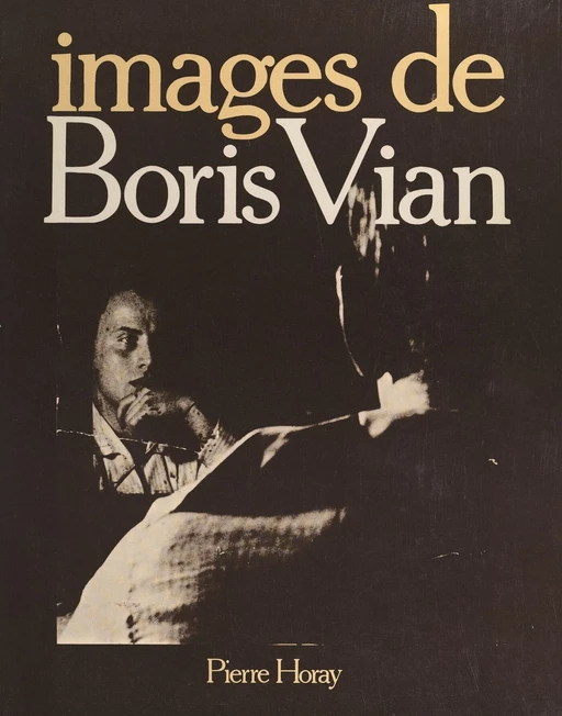 Images de Boris Vian -  d'Déé, Noël Arnaud, Ursula Kübler - FeniXX rédition numérique