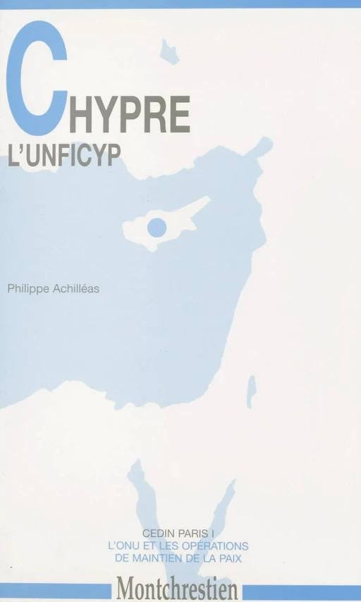 Chypre, l'UNFICYP - Philippe Achilléas - FeniXX réédition numérique