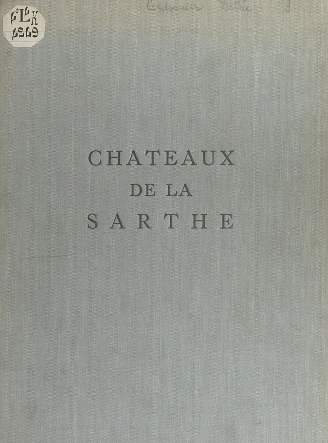 Les châteaux de la Sarthe - Paul Cordonnier-Détrie - FeniXX réédition numérique