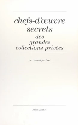 Chefs-d'œuvre secrets des grandes collections privées