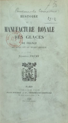 Histoire de la Manufacture royale des glaces de France au XVIIe et au XVIIIe siècle