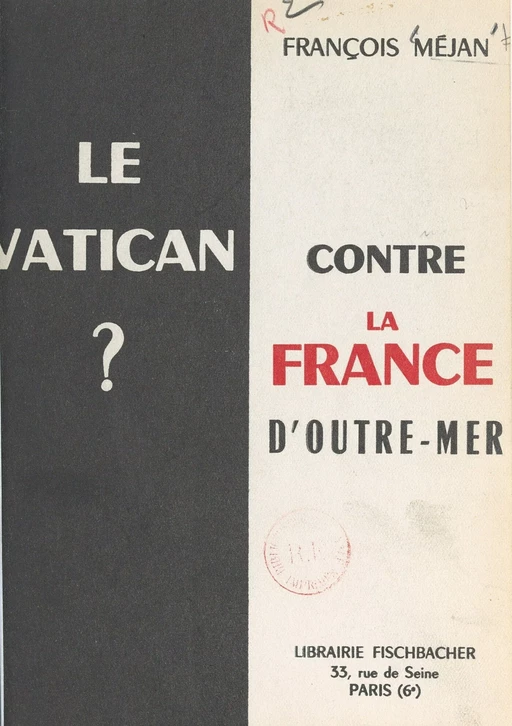 Le Vatican contre la France d'outre-mer ? - François Méjan - FeniXX réédition numérique