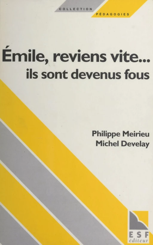 Émile, reviens vite... ils sont devenus fous - Michel Develay, Philippe Meirieu - FeniXX réédition numérique