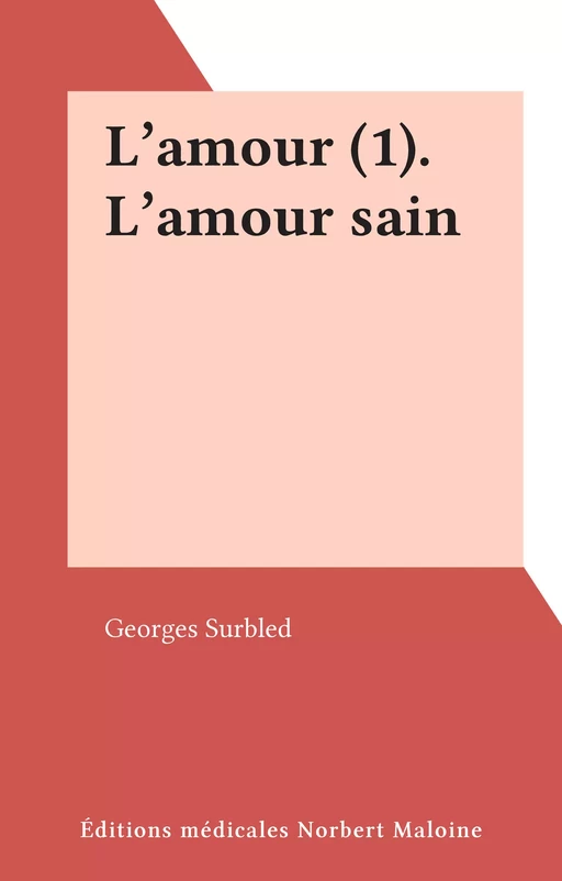 L'amour (1). L'amour sain - Georges Surbled - FeniXX réédition numérique