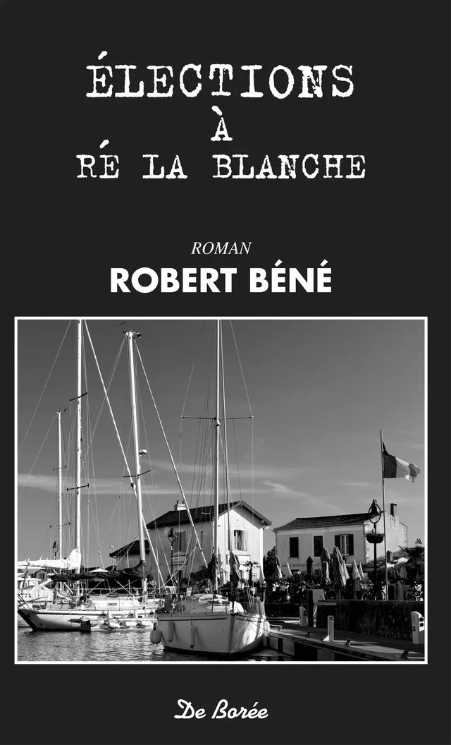 Élection à Ré la blanche - Robert Béné - De Borée