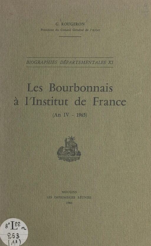 Les Bourbonnais à l'Institut de France (An IV-1965) - Georges Rougeron - FeniXX réédition numérique