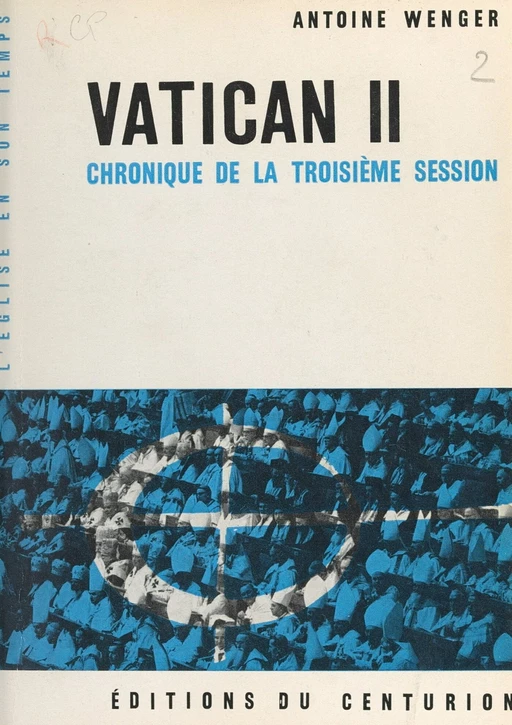 Vatican II (3). Chronique de la troisième session - Antoine Wenger - FeniXX réédition numérique