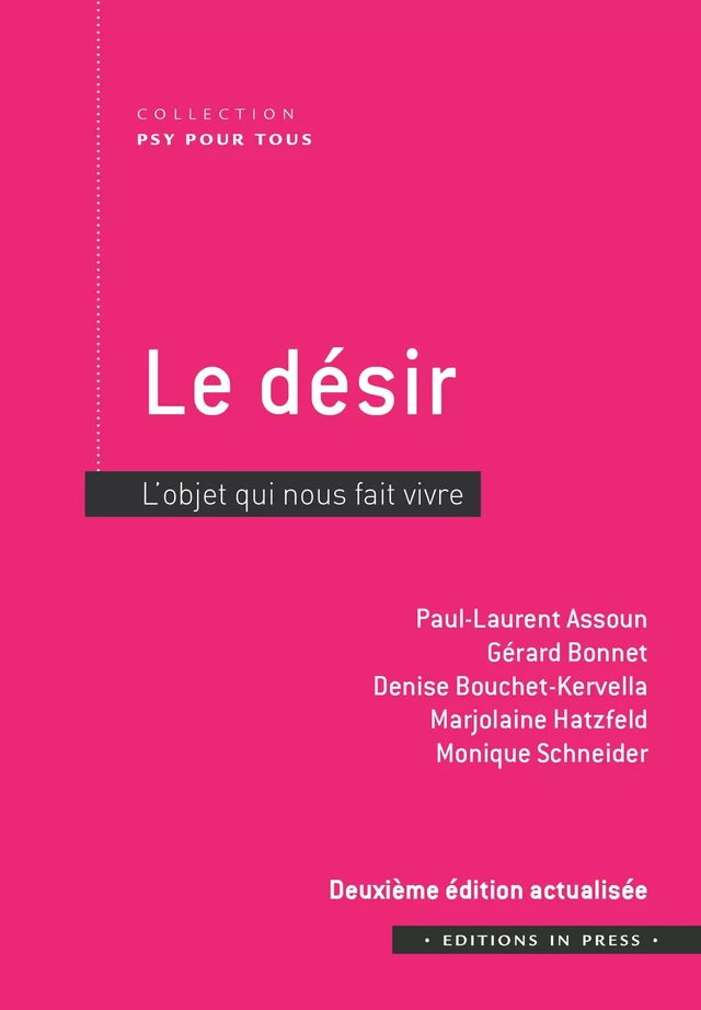 Le désir - 2e édition actualisée - Paul-Laurent Assoun, Gérard Bonnet, Denise Bouchet-Kervella, Marjolaine Hatzfled, Monique Shneider - Éditions In Press