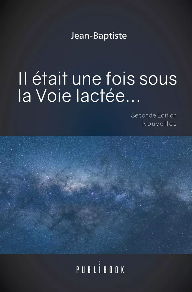 Il était une fois sous la Voie lactée... -  Jean-Baptiste - Publibook