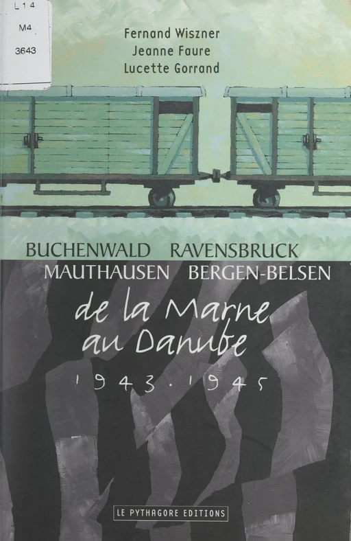 Buchenwald, Ravensbruck, Mauthausen, Bergen-Belsen : de la Marne au Danube, 1943-1945 - Jeanne Faure, Lucette Gorrand, Fernand Wiszner - FeniXX réédition numérique