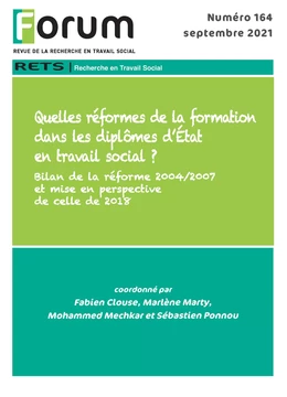 Forum 164 : Quelles réformes de la formation dans les diplômes d’État en travail social ? Bilan de la réforme 2004/2007 et mise en perspective de celle de 2018