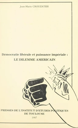 Démocratie libérale et puissance impériale : le dilemme américain