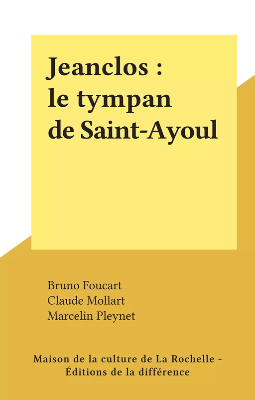 Jeanclos : le tympan de Saint-Ayoul - Bruno Foucart, Claude Mollart, Marcelin Pleynet - FeniXX réédition numérique