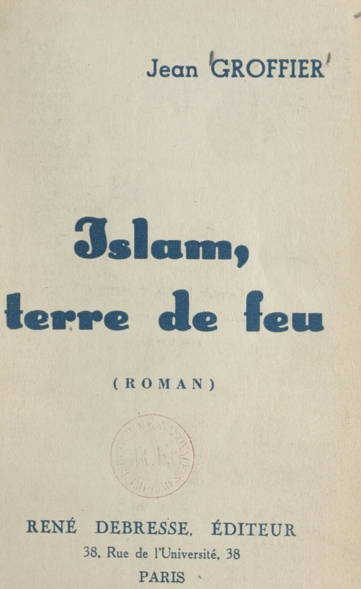 Islam, terre de feu - Jean Groffier - FeniXX réédition numérique