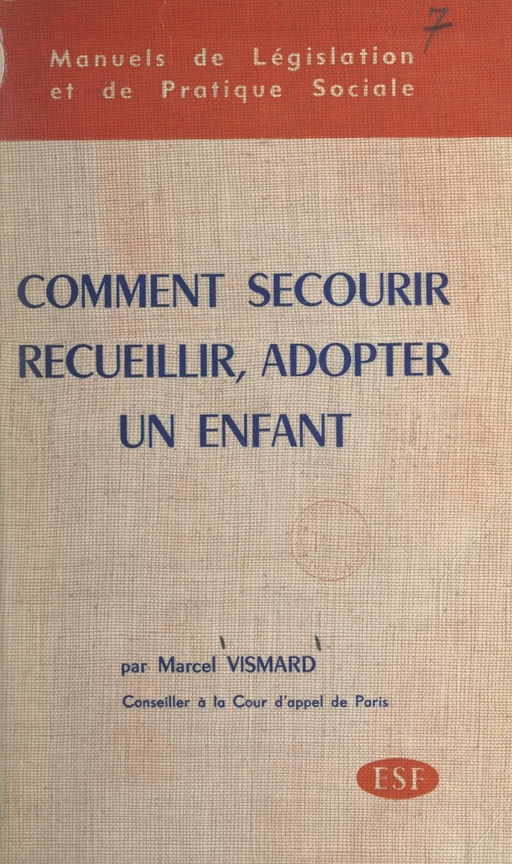 Comment secourir, recueillir, adopter un enfant - Marcel Vismard - FeniXX réédition numérique