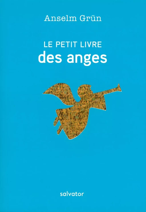 Le Petit livre des anges - Anselm Grün - Éditions Salvator