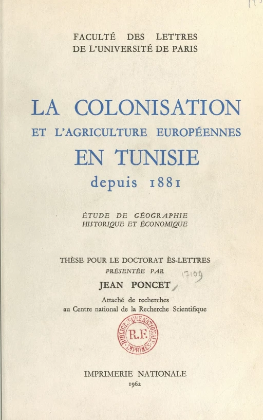 La colonisation et l'agriculture européennes en Tunisie depuis 1881 - Jean Poncet - FeniXX réédition numérique