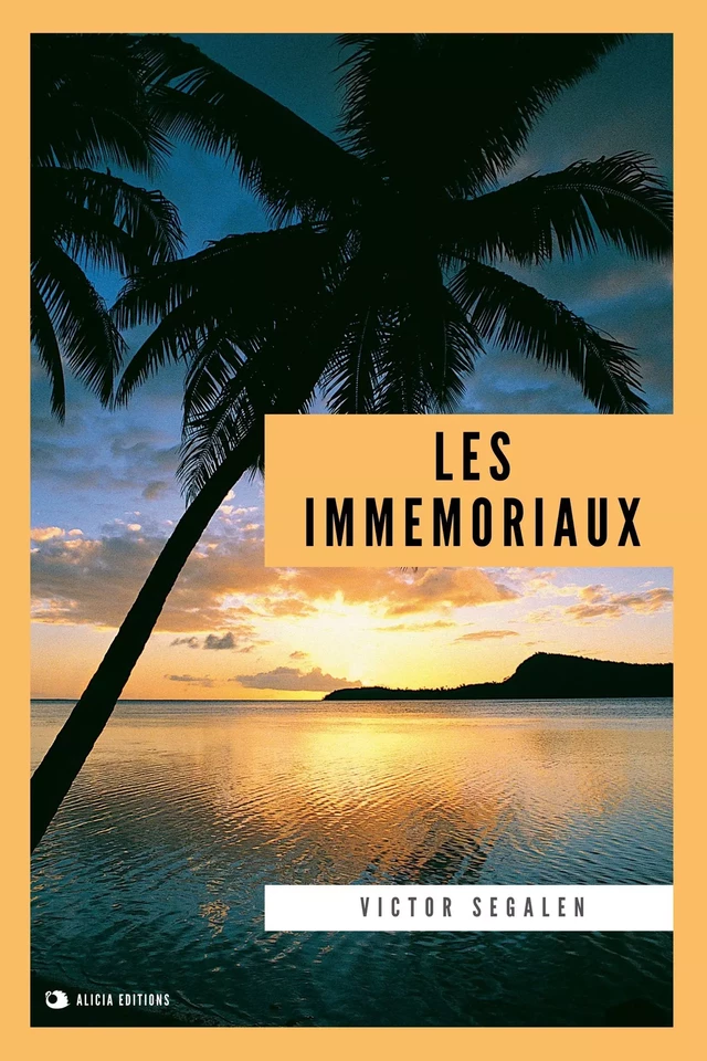 Les immémoriaux - Victor Ségalen - Alicia Éditions