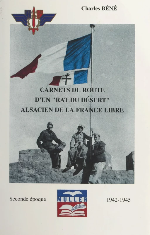 Carnets de route d'un "rat du désert", Alsacien de la France libre (2). Seconde époque, 1942-1945 - Charles Béné - FeniXX réédition numérique