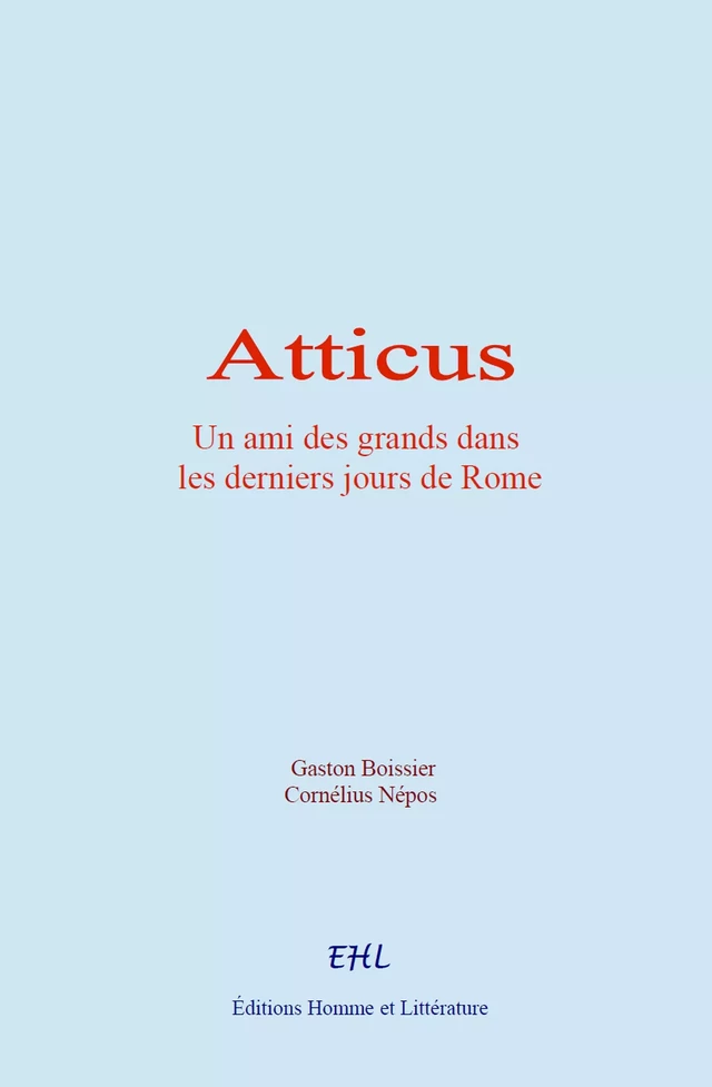 Atticus - Gaston Boissier, Cornélius Népos - Editions Homme et Litterature