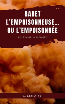 Babet l’empoisonneuse…ou l’empoisonnée