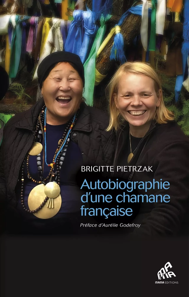 Autobiographie d'une chamane française - Brigitte Pietrzak - Mama Editions