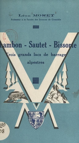 Chambon, Sautet, Bissorte : trois grands lacs de barrage alpestres