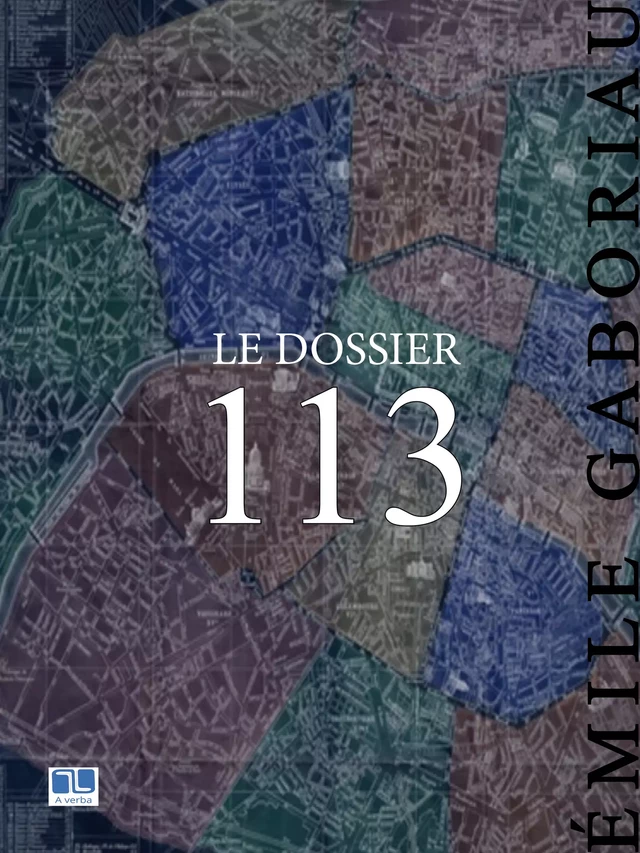 Le Dossier 113 - Emile Gaboriau - A verba futuroruM