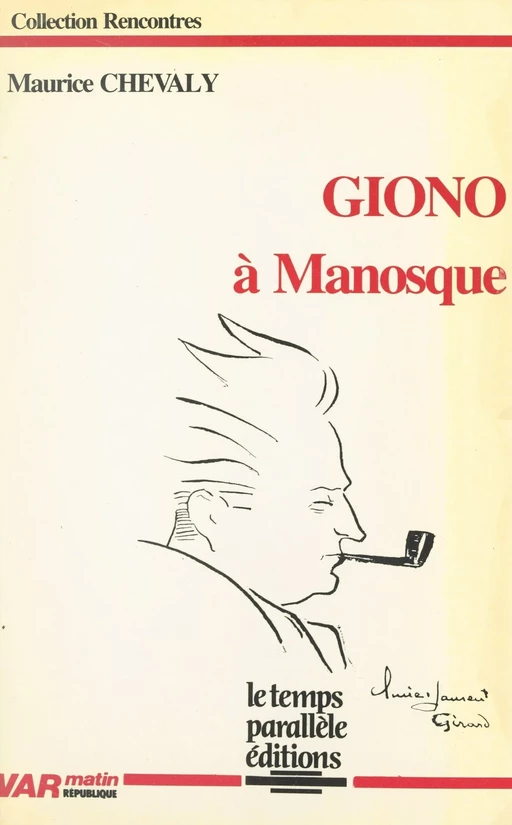 Giono à Manosque - Maurice Chevaly - FeniXX réédition numérique