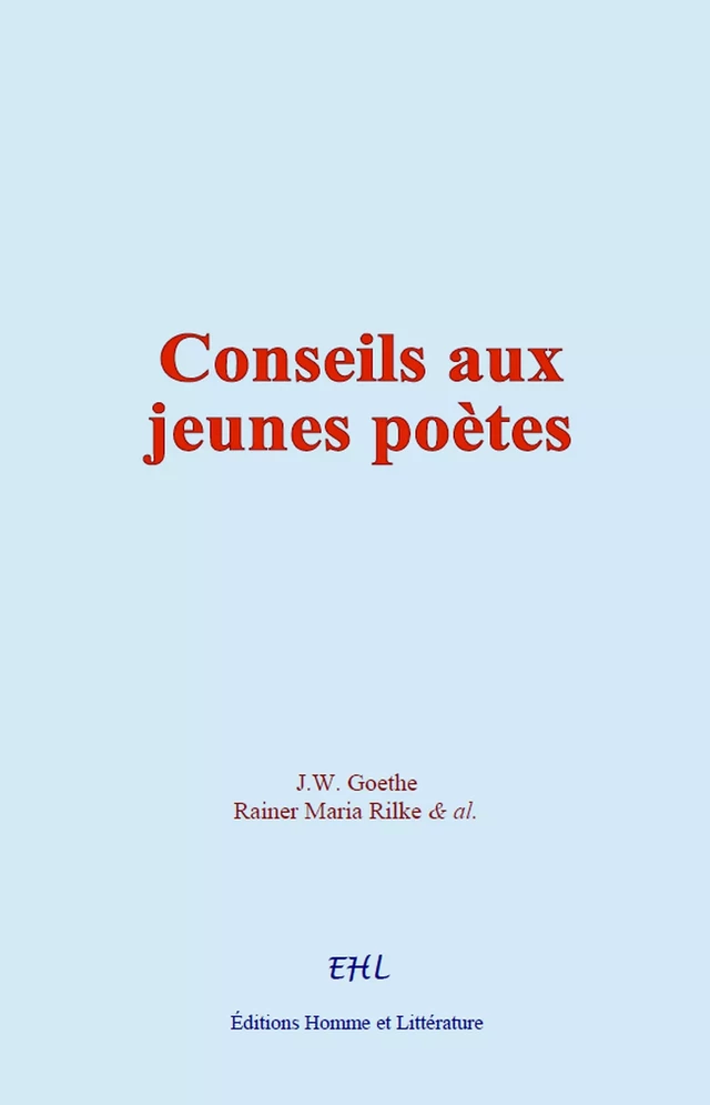 Conseils aux jeunes poètes - J. W. Goethe, Rainer Maria Rilke,  &Al. - Editions Homme et Litterature