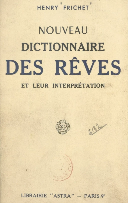 Nouveau dictionnaire des rêves et leur interprétation - Henry Frichet - FeniXX réédition numérique