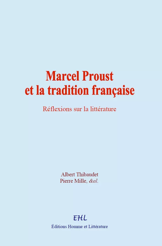 Marcel Proust et la tradition française - Albert Thibaudet, Pierre Mille, & Al. - Editions Homme et Litterature