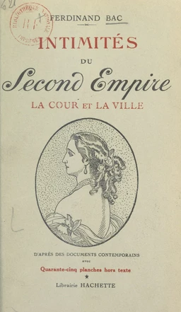 Intimités du Second Empire (1). La cour et la ville