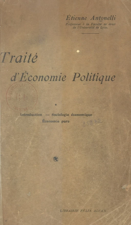 Traité d'économie politique (1). Introduction, sociologie économique, économie pure - Étienne Antonelli - FeniXX réédition numérique