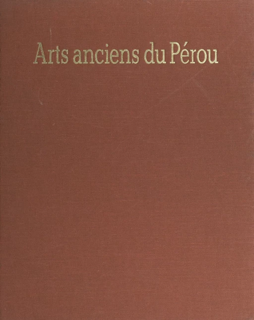 Arts anciens du Pérou - Bernard Villaret - FeniXX réédition numérique