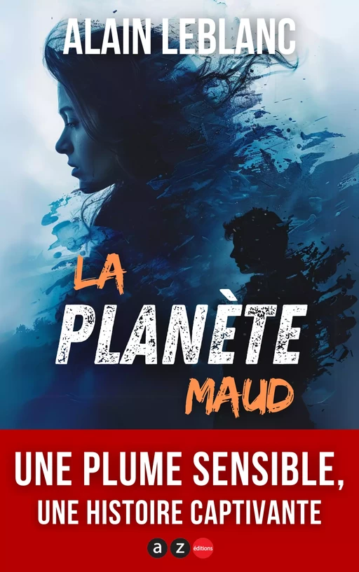 La Planète Maud - Alain Leblanc - AZ éditions