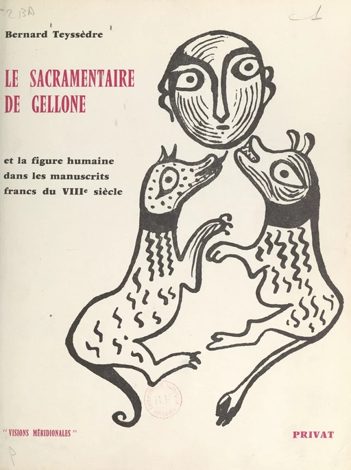 Le sacramentaire de Gellone et la figure humaine dans les manuscrits francs du VIIIe siècle - Bernard Teyssèdre - FeniXX réédition numérique