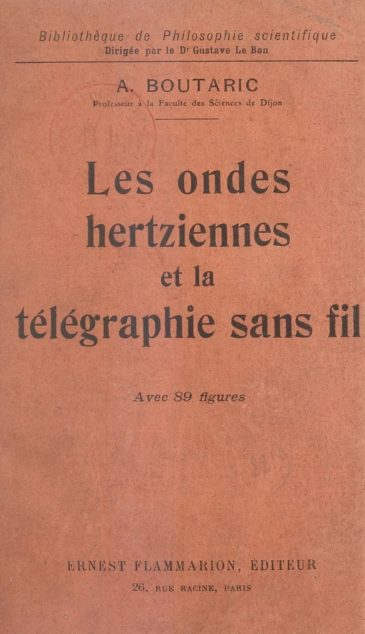 Les ondes hertziennes et la télégraphie sans fil - Augustin Boutaric - FeniXX réédition numérique