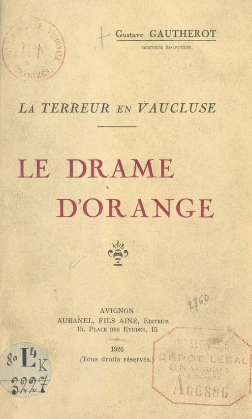 Le drame d'Orange. La Terreur en Vaucluse - Gustave Gautherot - FeniXX réédition numérique