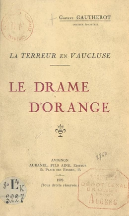 Le drame d'Orange. La Terreur en Vaucluse