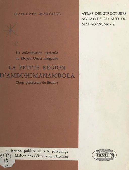 La colonisation agricole au Moyen-Ouest malgache. La petite région d'Ambohimanambola (sous-préfecture de Betafo) - Jean-Yves Marchal - FeniXX réédition numérique