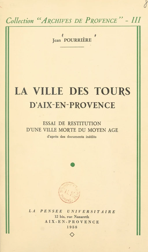 La ville des Tours d'Aix-en-Provence - Jean Pourrière - FeniXX réédition numérique