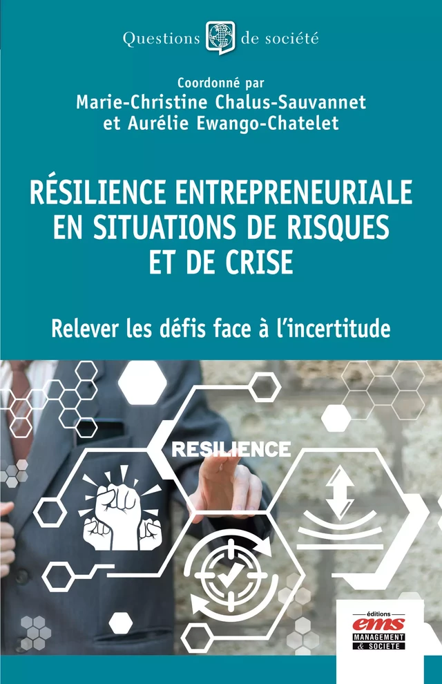 Résilience entrepreneuriale en situations de risques et de crise - Marie-Christine Chalus-Sauvannet, Aurélie Ewango-Chatelet - Éditions EMS